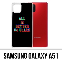 Samsung Galaxy A51 Case - All Is Better In Black