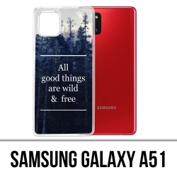 Samsung Galaxy A51 case - Good Things Are Wild And Free