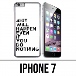 Coque iPhone 7 - Shit Will Happen