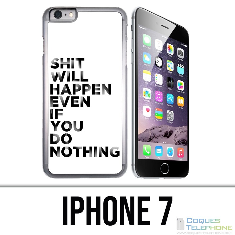 Coque iPhone 7 - Shit Will Happen