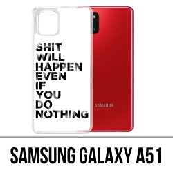 Samsung Galaxy A51 case - Shit Will Happen