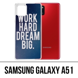 Samsung Galaxy A51 Case - Arbeite hart Traum groß