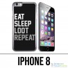 Coque iPhone 8 - Eat Sleep Loot Repeat