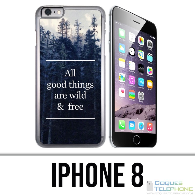 Funda iPhone 8 - Las cosas buenas son salvajes y gratis