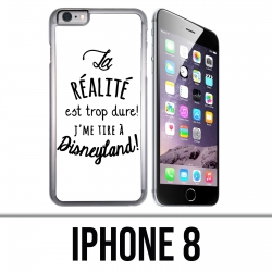 Coque iPhone 8 - La réalité est trop dure J'me tire à Disneyland