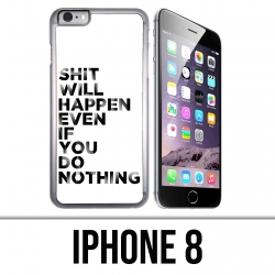 Coque iPhone 8 - Shit Will Happen