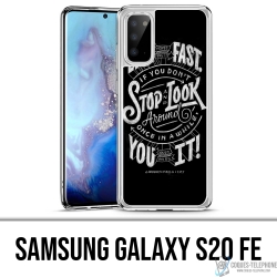 Samsung Galaxy S20 FE Case - Life Fast Stop Look Around Quote