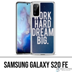 Coque Samsung Galaxy S20 FE - Work Hard Dream Big