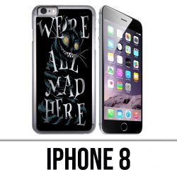 Coque iPhone 8 - Were All Mad Here Alice Au Pays Des Merveilles