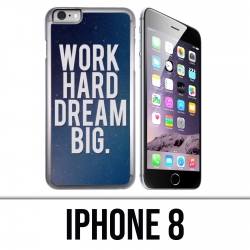 Coque iPhone 8 - Work Hard Dream Big