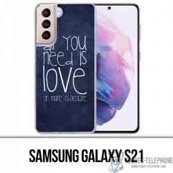 Samsung Galaxy S21 Case - Alles was Sie brauchen ist Schokolade