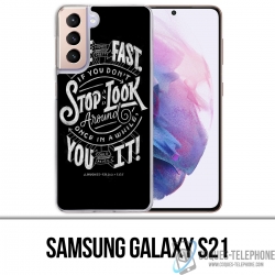 Samsung Galaxy S21 Case - Life Fast Stop Look Around Quote