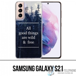 Samsung Galaxy S21 case - Good Things Are Wild And Free
