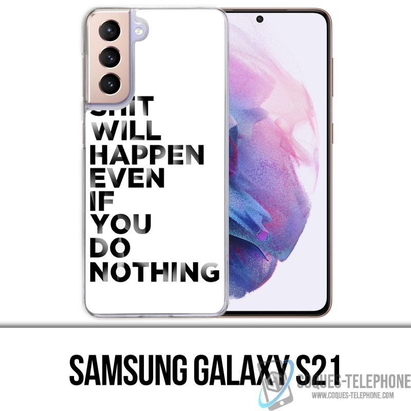 Samsung Galaxy S21 Case - Shit Will Happen