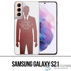 Samsung Galaxy S21 Case - Today Better Man