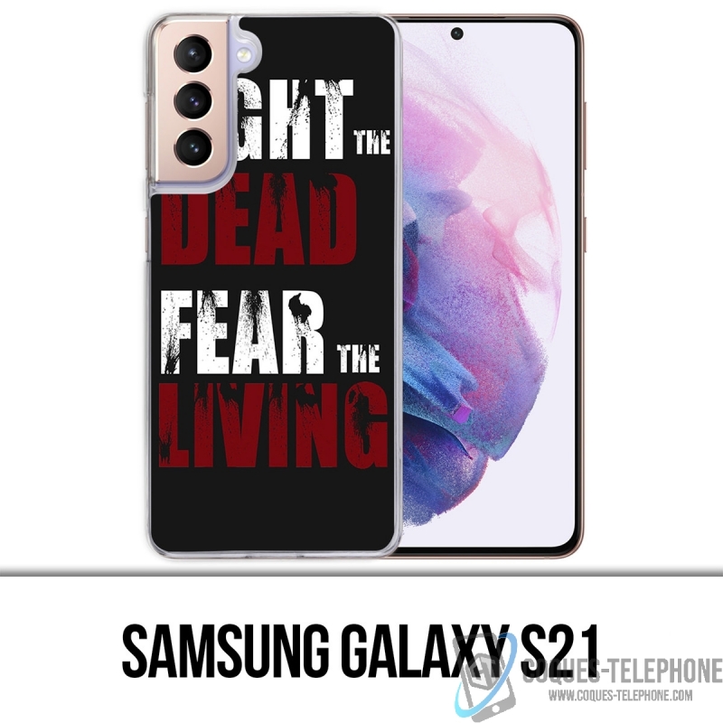 Samsung Galaxy S21 case - Walking Dead Fight The Dead Fear The Living