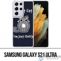 Samsung Galaxy S21 Ultra Case - Chat Not Fat Just Fluffy