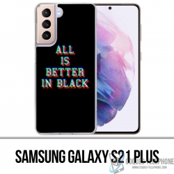 Samsung Galaxy S21 Plus Case - Alles ist besser in Schwarz