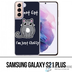 Coque Samsung Galaxy S21 Plus - Chat Not Fat Just Fluffy
