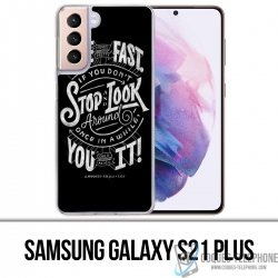 Samsung Galaxy S21 Plus Case - Life Fast Stop Look Around Quote