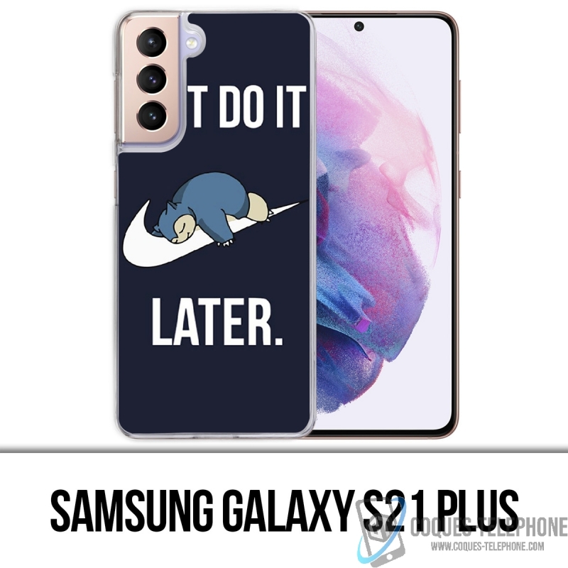 Funda Samsung Galaxy S21 Plus - Pokémon Snorlax Solo hazlo más tarde