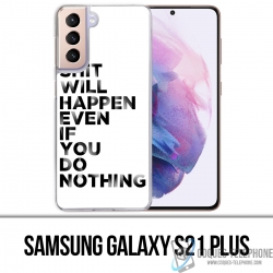 Samsung Galaxy S21 Plus Case - Shit Will Happen