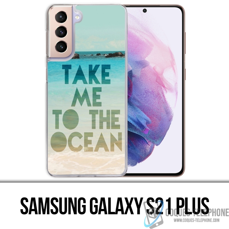 Coque Samsung Galaxy S21 Plus - Take Me Ocean