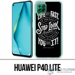 Huawei P40 Lite Case - Leben schnell aufhören, sich umzusehen Zitat