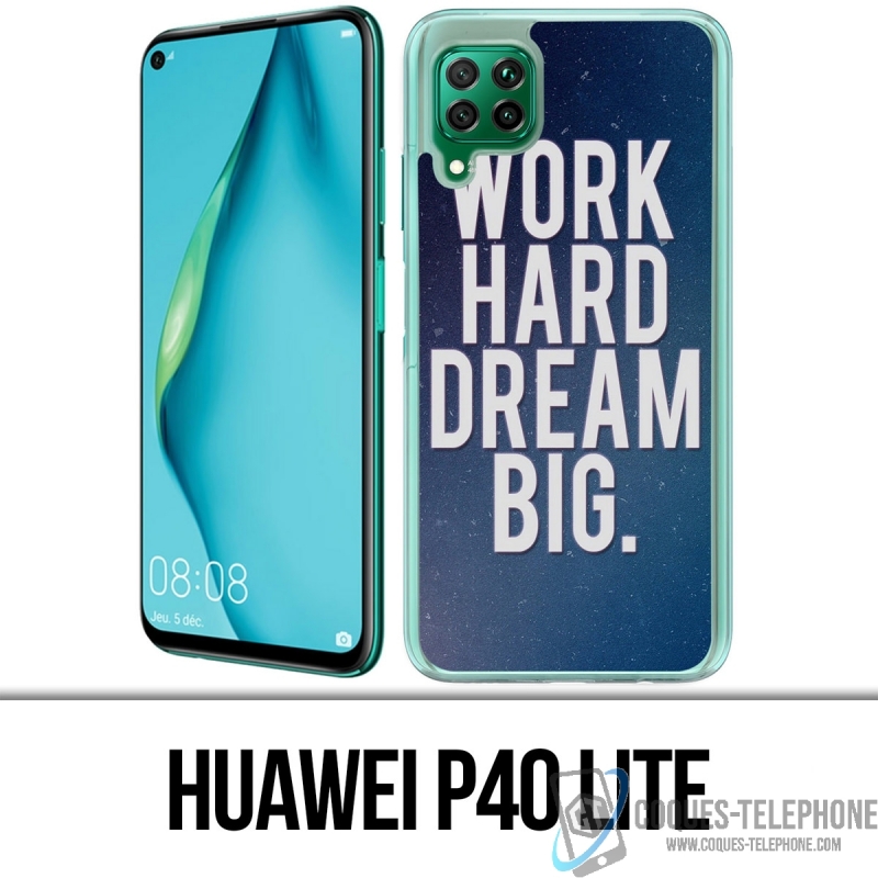 Huawei P40 Lite Case - Arbeite hart Traum groß