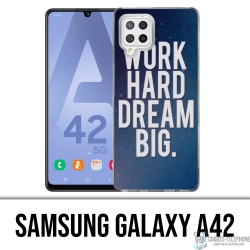 Samsung Galaxy A42 Case - Arbeite hart Traum groß