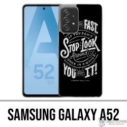 Custodia per Samsung Galaxy A52 - Life Fast Stop Look Around Quote