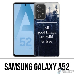 Samsung Galaxy A52 case - Good Things Are Wild And Free