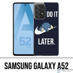 Funda Samsung Galaxy A52 - Pokémon Snorlax Solo hazlo más tarde