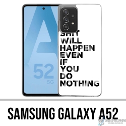 Samsung Galaxy A52 case - Shit Will Happen