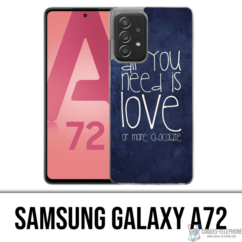 Samsung Galaxy A72 Case - Alles was Sie brauchen ist Schokolade