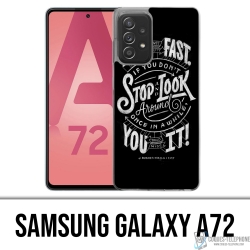 Samsung Galaxy A72 Case - Leben Fast Stop Schauen Sie sich um Zitat