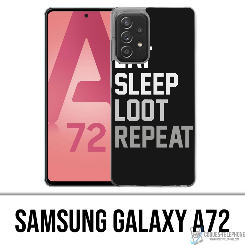 Samsung Galaxy A72 Case - Eat Sleep Loot Repeat
