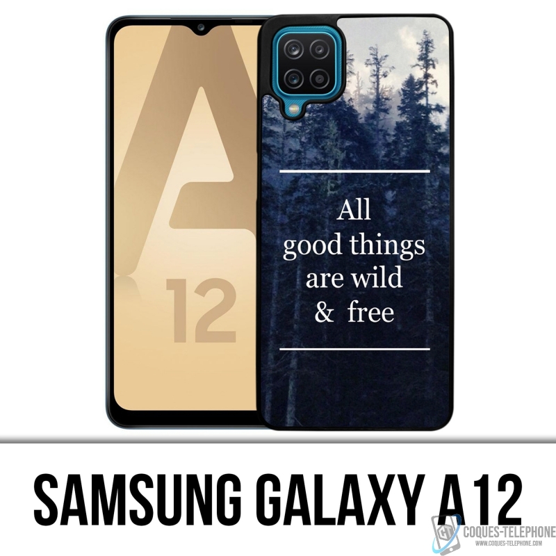 Samsung Galaxy A12 case - Good Things Are Wild And Free