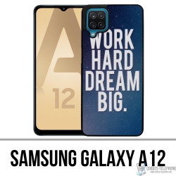 Samsung Galaxy A12 Case - Arbeite hart, träume groß