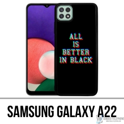 Samsung Galaxy A22 Case - All Is Better In Black