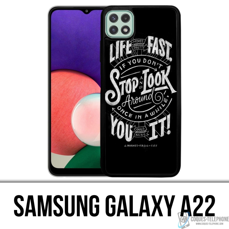 Samsung Galaxy A22 Case - Life Fast Stop Look Around Quote
