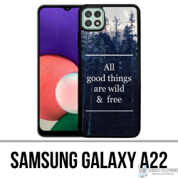 Samsung Galaxy A22 Case - Good Things Are Wild And Free