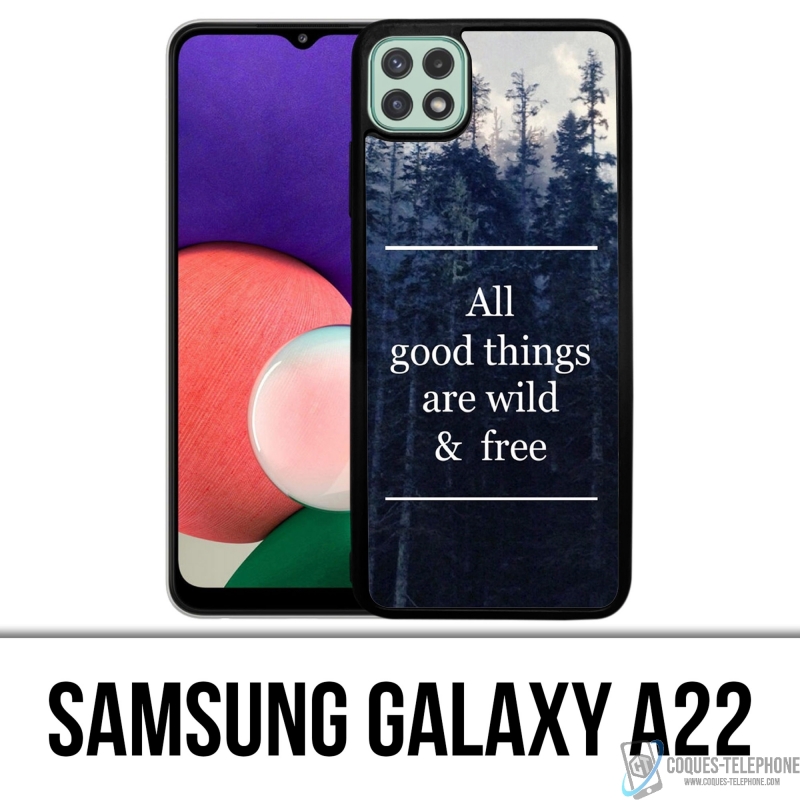 Coque Samsung Galaxy A22 - Good Things Are Wild And Free
