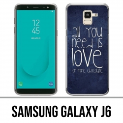Samsung Galaxy J6 Hülle - Alles was Sie brauchen ist Schokolade
