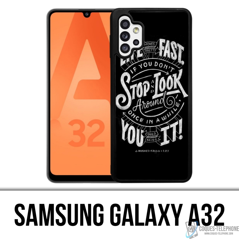 Coque Samsung Galaxy A32 - Citation Life Fast Stop Look Around