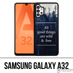Samsung Galaxy A32 Case - Good Things Are Wild And Free