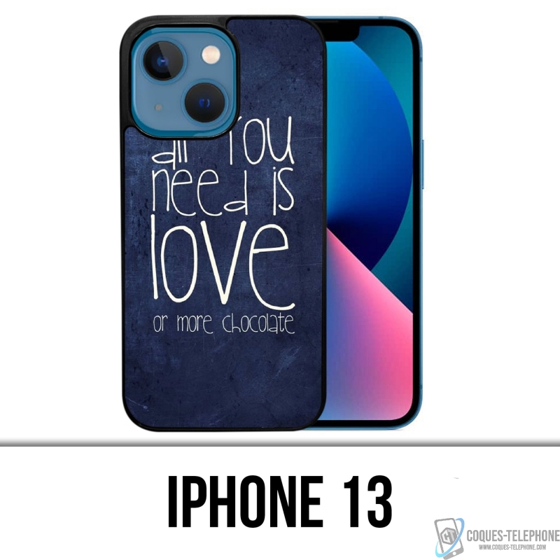 Coque iPhone 13 - All You Need Is Chocolate