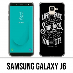 Samsung Galaxy J6 Hülle - Life Quote Fast Stop Schauen Sie sich um