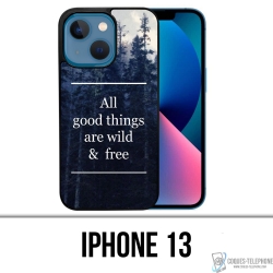 IPhone 13 Case - Good Things Are Wild And Free