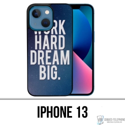 Coque iPhone 13 - Work Hard Dream Big